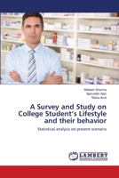 A Survey and Study on College Student's Lifestyle and Their Behavior 3659476854 Book Cover