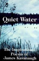 Quiet Water: The Inspirational Poems of James Kavanaugh 1878995200 Book Cover