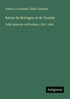 Revue de Bretagne et de Vendée: Table générale méthodique, 1857-1866 3563781079 Book Cover