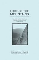 Lure of the Mountains: The Life of Bentley Beetham, 1924 Everest Expedition Mountaineer 1906148945 Book Cover