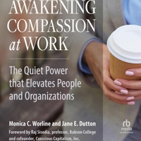 Awakening Compassion at Work: The Quiet Power That Elevates People and Organizations B0GX7PC2MM Book Cover