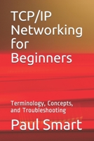 TCP/IP Networking for Beginners: Terminology, Concepts, and Troubleshooting B08F6X4KX6 Book Cover
