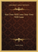 Your Time Will Come-Your Time Will Come 1425460305 Book Cover