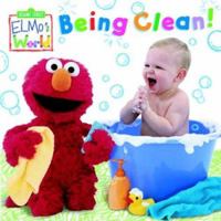 Elmo's World: Being Clean! (Sesame Street® Elmos World(TM)) 0375824855 Book Cover