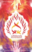 Collaborate Move-Meant: A contextual guide to life with Jesus 1490456295 Book Cover