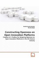 Constructing Openness on Open Innovation Platforms: Creation of a Toolbox for designing Openness on Open Innovation Platforms in the Life Science Industry 3639304357 Book Cover