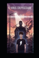 IL VIRUS CREPUSCOLARE: Nessuno è piu' solo nell'ombra (Italian Edition) B0GBTPVS69 Book Cover