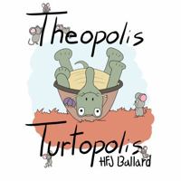 Theopolis Turtopolis (Elsewhere in the Hundred Acre Woods) 1647070155 Book Cover