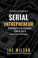 Serial Entrepreneur : 9 Points to Escape the 9 to 5 1967776075 Book Cover