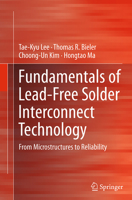 Fundamentals of Lead-Free Solder Interconnect Technology: From Microstructures to Reliability 1461492653 Book Cover