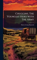 Chuggins, The Youngest Hero With The Army 1024483800 Book Cover