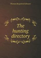 The Hunting Directory: Containing a Compendious View of the Ancient and Modern Systems of the Chase 1022148583 Book Cover