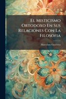 El Misticismo Ortodoxo En Sus Relaciones Con La Filosofia (1886) 1142140970 Book Cover