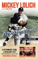 Joy in Tigertown: A Determined Team, a Resilient City, and Our Magical Run to the 1968 World Series 1629375837 Book Cover