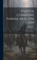 Statuta Communis Parmae Ab A. 1266 - 1304: (ed. A. Ronchini.)... 1021872393 Book Cover