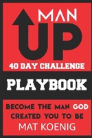 ManUP 40 Day Challenge: Become the Man God Created You to Be B09CHGX1GW Book Cover