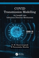 Covid Transmission Modelling: An Insight Into Infectious Diseases Mechanism 1032069708 Book Cover