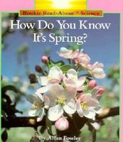 How Do You Know It's Spring? (Rookie Read About Science Series) 0516449141 Book Cover
