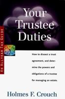 Your Trustee Duties: How to Dissect a Trust Contract, Prepare Form 1041, Distribute Income and Principal to Beneficiaries, and Terminate the Trust (Series 300: Retirees & Estates) 0944817408 Book Cover