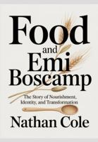 Food and Emi Boscamp: The Story of Nourishment, Identity, and Transformation B0G4N3DH5B Book Cover