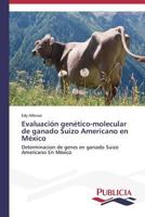 Evaluación genético-molecular de ganado Suizo Americano en México 3639556437 Book Cover