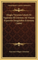 Elogia Virorum Literis Et Sapientia Ill Ustrium Ad Viuum Expressis Imaginibus Exornata (1644) 1166618080 Book Cover