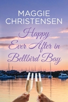 Happy Ever After in Bellbird Bay: An uplifting story of friends, family and second chances 0645852937 Book Cover