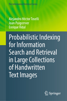 Probabilistic Indexing for Information Search and Retrieval in Large Collections of Handwritten Text Images 3031553888 Book Cover