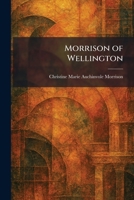Morrison of Wellington 1025853261 Book Cover