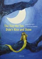 The Day the Sun Didn't Rise and Shine 1788070208 Book Cover