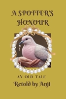 A SPOTTER'S HONOUR: An old tale B0DWLH46CS Book Cover