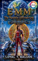 EMM (Earth) (Moon) (Mars) The Mandala Labyrinth Gold (MLG) Middle Grade (Lizzie) Edition (Book-3) B0HHTBDFGZ Book Cover