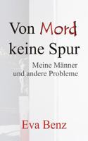 Von Mord keine Spur - Meine Männer und andere Probleme 1502490897 Book Cover