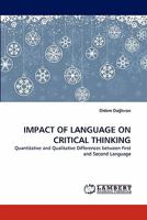 IMPACT OF LANGUAGE ON CRITICAL THINKING: Quantitative and Qualitative Differences between First and Second Language 3838369793 Book Cover