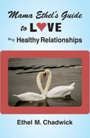 Mama Ethel's Guide to Love and Healthy Relationships 1941173586 Book Cover
