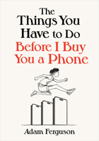 The Things You Have to Do Before I Buy You a Phone B0DVWNBP5X Book Cover