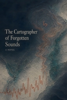The Cartographer of Forgotten Sounds (The Otherwise Novels) B0HBH4FSNQ Book Cover