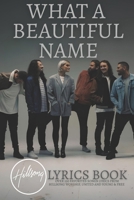 What A Beautiful Name: Over 250 Favorites Songs Lyrics from Hillsong Worship and United B0FDY7PF7L Book Cover