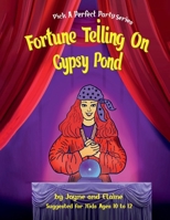 Fortune Telling On Gypsy Pond: Pick A Perfect Party Series 1962893758 Book Cover