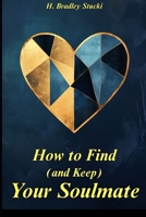 How to Find (and Keep) Your Soulmate (The Keys of Knowledge) B0FBX18NDC Book Cover