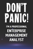 Don't Panic! I'm A Professional Enterprise Management Analyst: Customized 100 Page Lined Notebook Journal Gift For A Busy Enterprise Management Analyst: Far Better Than A Throw Away Greeting Card. B083XX4X8W Book Cover