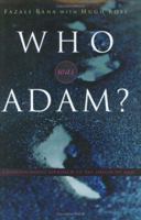 Who Was Adam?: A Creation Model Approach to the Origin of Man 1576835774 Book Cover