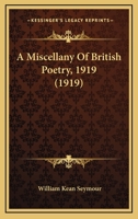 A Miscellany Of British Poetry, 1919 0548781613 Book Cover