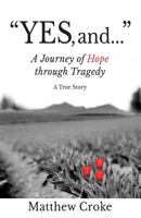 "Yes, and...": A Journey of Hope through Tragedy 0692816755 Book Cover