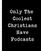 Only The Coolest Christians Have Podcasts: Narrative Blogging Journal | On The Air | Mashups | Trackback | Microphone | Broadcast Date | Recording Date | Host | Guest 1672927927 Book Cover