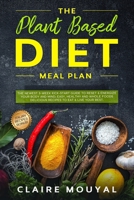 The Plant-Based Diet Meal Plan: The Newest 3-Week Kick-Start Guide to Reset & Energize Your Body and Mind; Easy, Healthy and Whole Foods Delicious Recipes to Eat & Live Your Best.Italian Recipes Bonus 1656393352 Book Cover