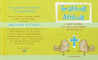 Gratitude Attitude: A Christ-Centered Self-Reflection Journal and Sketchbook 1732796696 Book Cover