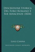 Descrizione Storica Del Foro Romano E Sue Adiacenze (1834) 1147982570 Book Cover