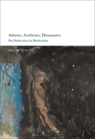 Adorno, Aesthetics, Dissonance: On Dialectics in Modernity 1501393855 Book Cover