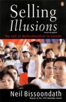 Selling Illusions: The Cult of Multiculturalism in Canada 0140238786 Book Cover